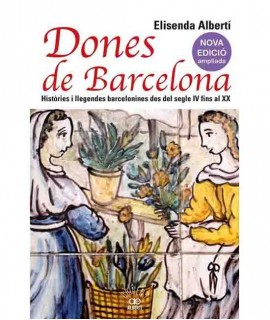 Women of Barcelona. Stories and legends of Barcelona from the fourth to the twentieth century