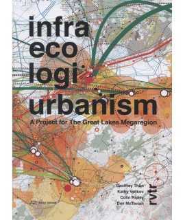 INFRA ECO LOGI URBANISM A Project for the Great Lakes Megaregion