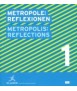 Metropole: reflexionen = metropolis: reflections