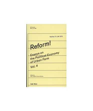 Reform! Essays on the Political Economy of Urban Form. Vol. 4