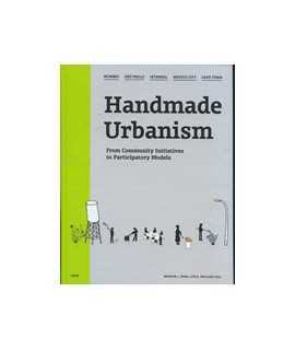 Handmade Urbanism: From Community Initiatives to Participatory Models