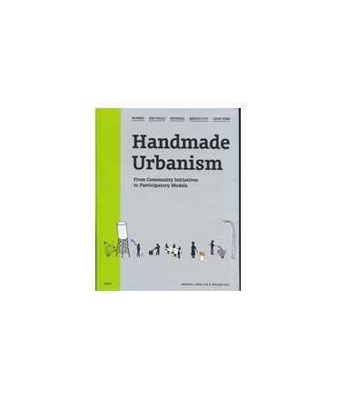 Handmade Urbanism: From Community Initiatives to Participatory Models