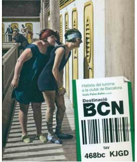 Destinació BCN: Història del turisme a la ciutat de Barcelona