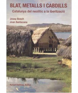 Blat, metalls i cabdills: Catalunya del neolític a la iberització