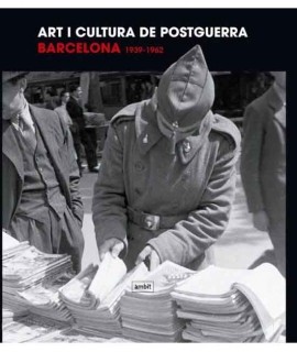 Art i cultura de postguerra. Barcelona 1939-1962