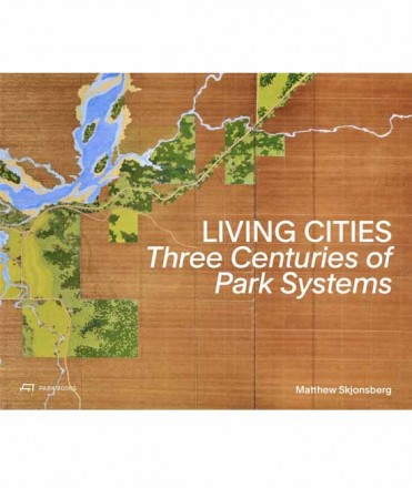 Living Cities: Three Centuries of Park Systems