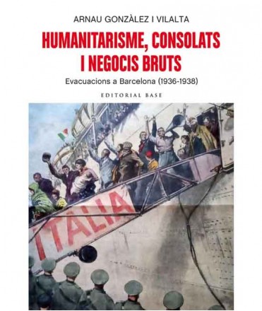 Humanitarisme, consolats i negocis bruts: Evacuacions a Barcelona (1936-1938)