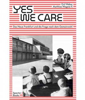 Yes, we care: Das Neue Frankfurt und die Frage nach dem Gemeinwohl