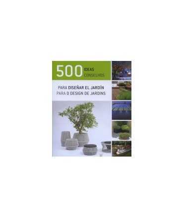 500 ideas para disseny ar el jardin/500 consejos para o design de jardins