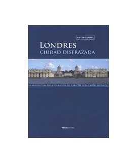London, City in Disguise: Architecture in the Shaping of the British Capital's Character
