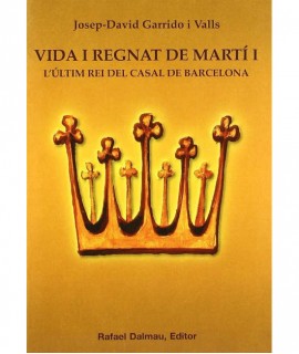Vida i regnat de Martí I: L'últim rei del casal de Barcelona