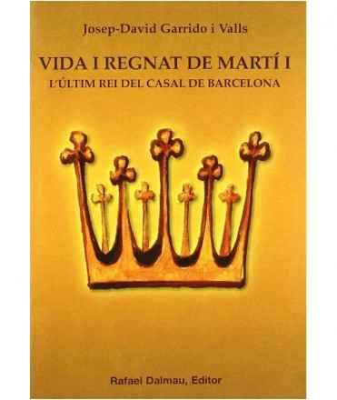 Vida i regnat de Martí I: L'últim rei del casal de Barcelona