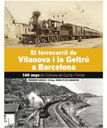 El ferrocarril de Vilanova i la Geltrú a Barcelona