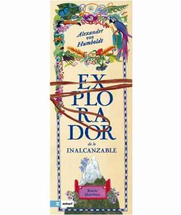 Alexander von Humboldt: El explorador de lo inalcanzable