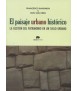 El paisaje urbano histórico: la gestión del patrimonio en un siglo urbano.