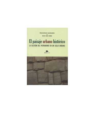 El paisaje urbano histórico: la gestión del patrimonio en un siglo urbano.