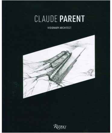 Claude Parent : Visionary Architect