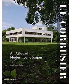 Le Corbusier: An Atlas of Modern Landscapes