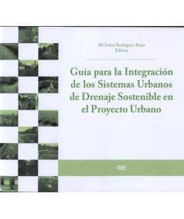 GUIA PARA LA INTEGRACION DE LOS SISTEMAS URBANOS DE DRENAJE SOSTENIBLE EN EL PROYECTO URBANO