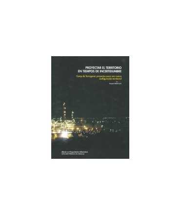 Proyectar el territorio en tiempos de incertidumbre: Camp de Tarragona, proyectos para una nueva configuración territorial