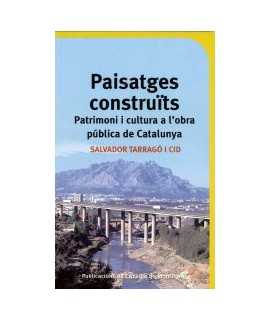 Paisatges construïts: patrimoni i cultura a l'obra pública de Catalunya