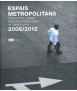 Metropolitan Spaces, Projects and Works in the Metropolitan Area of Barcelona 2008/2012