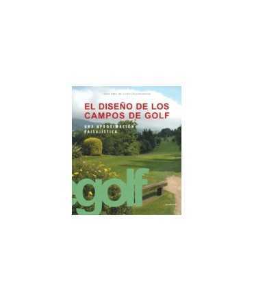 Diseño de los campos de golf, El: una aproximación paisajística