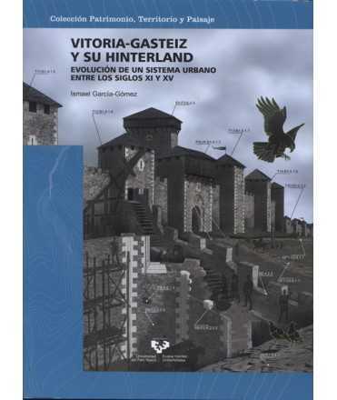 Vitoria-Gasteiz and its hinterland Evolution of an urban system between the eleventh and fifteenth centuries