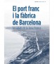 El port franc i la fàbrica de Barcelona. Les edats de la Zona Franca