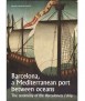 Barcelona, a Mediterranean port between oceans