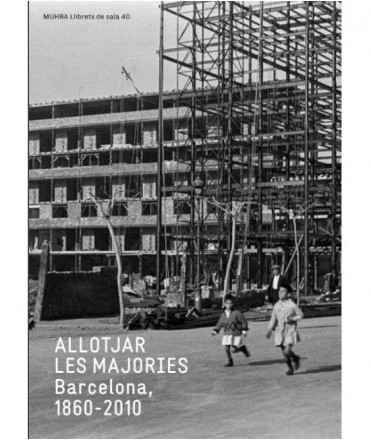 Allotjar les majories - Barcelona, 1860-2010