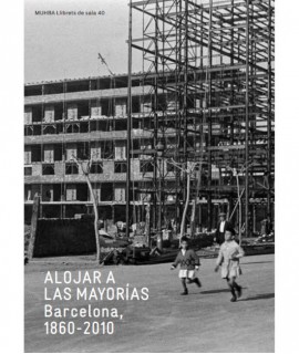 Alojar a las mayorías - Barcelona,1860-2010