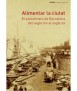 Alimentar Barcelona. Ciutat, proveïment i salut
