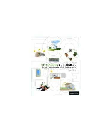Exteriores Ecológicos. 50 soluciones para un hogar más sostenible.