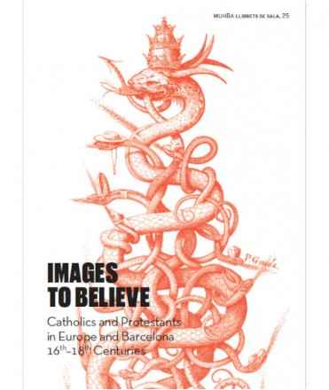 Images to believe. Catholics and Protestants in Europe and Barcelona. 16th-18th centuries.
