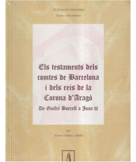 Els testaments dels comptes de Barcelona i dels reis de la corona d'Aragó. 