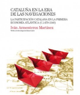 Cataluña en la era de las navegaciones. La partición catalana en la primera economía atlántica (C.1470-1540).