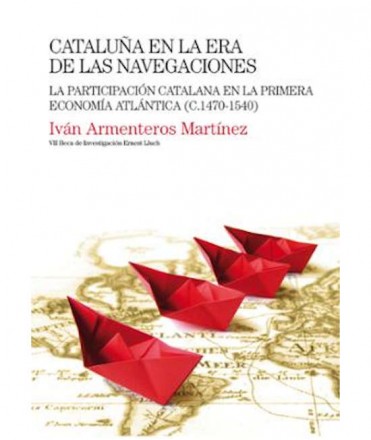 Cataluña en la era de las navegaciones. La partición catalana en la primera economía atlántica (C.1470-1540).