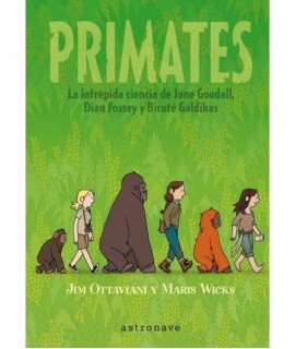 Primates: la intrépida ciencia de Jane Goodall, Dian Fossey y Birute Galdikas