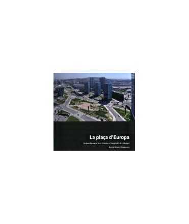 La plaça d'Europa i la transformació de la Granvia a l'Hospitalet de Llobregat