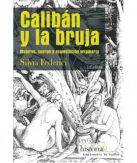 Caliban y la Bruja: Mujeres, cuerpo y acumulacion originaria