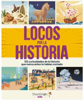 Locos por la Historia: 125 curiosidades de la historia que nunca antes te habian contado