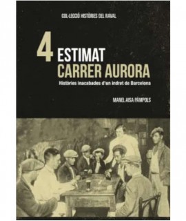Estimat Carrer Aurora: Històries inacabades d'un indret de barcelona