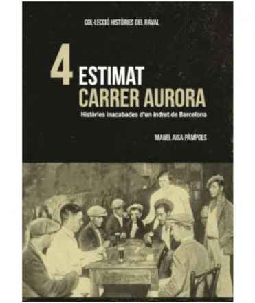 Estimat Carrer Aurora: Històries inacabades d'un indret de barcelona