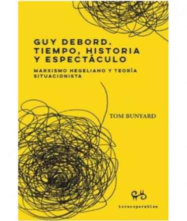 Guy Debord. Tiempo, historia y espectáculo