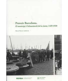 Supplying Barcelona The municipality and the city's food 1329-1930