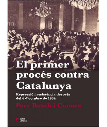 El primer procés contra Catalunya. Repressió i resistència després del 6 d'octubre de 1934