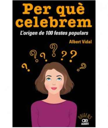 Per què celebrem? L'origen de 100 festes populars