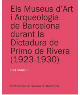 Els Museus d'Art i Arqueologia de la Barcelona Durant la Dictadura de Primo de Rivera (1923-1930)