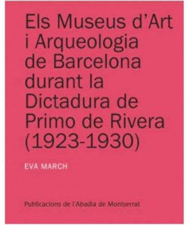 Els Museus d'Art i Arqueologia de la Barcelona Durant la Dictadura de Primo de Rivera (1923-1930)